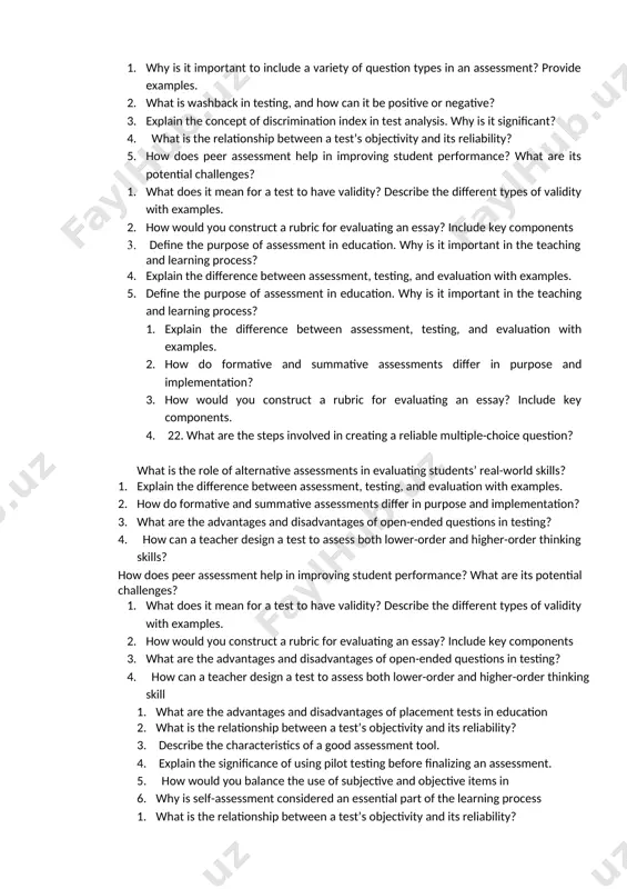 types in an assessment? provide examples. 4. explain the concept of discrimination index in test analysis. why is it significant? 5. what is the relationship between a test’s objectivity and its reliability? 6. how does peer assessment help in improving student performance? what are its potential challenges? 1. why is it important to include a variety of question types in an assessment? provide examples. 2. what is washback in testing, and how can it be positive or negative? 3. explain the concept of discrimination index in test analysis. why is it significant? 4. what is the relationship between a test’s objectivity and its reliability? 5. how does peer assessment help in improving student performance? what are its potential challenges? 1. what does it mean for a test to have validity? describe the different types of validity with examples. 2. how would you construct a rubric for evaluating an essay? include …