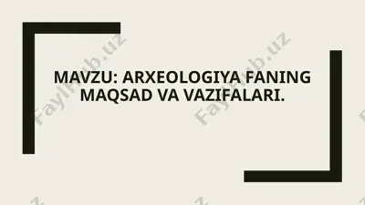 arxeologiya faning maqsad va vazifalari — PPTX