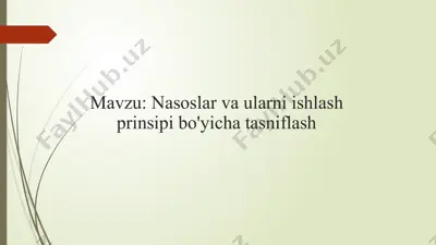 nasoslar va ularni ishlash prinsipi bo'yicha tasniflash — PPTX