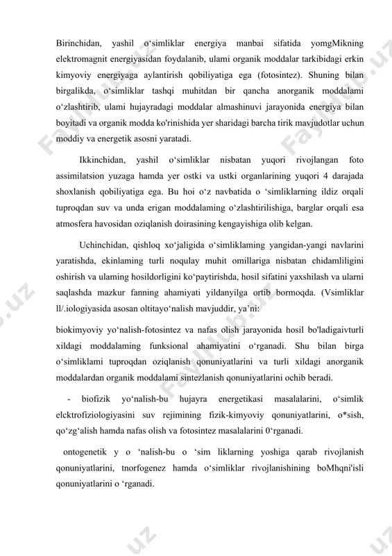 havosidan oziqlanish doirasining kengayishiga olib kelgan. uchinchidan, qishloq xo‘jaligida o‘simliklaming yangidan-yangi navlarini yaratishda, ekinlaming turli noqulay muhit omillariga nisbatan chidamliligini oshirish va ulaming hosildorligini ko‘paytirishda, hosil sifatini yaxshilash va ularni saqlashda mazkur fanning ahamiyati yildanyilga ortib bormoqda. (vsimliklar ll/.iologiyasida asosan oltitayo‘nalish mavjuddir, ya’ni: biokimyoviy yo‘nalish-fotosintez va nafas olish jarayonida hosil bo'ladigaivturli xildagi moddalaming funksional ahamiyatini o‘rganadi. shu bilan birga o‘simliklami tuproqdan oziqlanish qonuniyatlarini va turli xildagi anorganik moddalardan organik moddalami sintezlanish qonuniyatlarini ochib beradi. - biofizik yo‘nalish-bu hujayra energetikasi masalalarini, o‘simlik elcktrofiziologiyasini suv rejimining fizik-kimyoviy qonuniyatlarini, o*sish, qo‘zg‘alish hamda nafas olish va fotosintez masalalarini 0‘rganadi. ontogenetik y o ‘nalish-bu o ‘sim liklarning yoshiga qarab rivojlanish qonuniyatlarini, tnorfogenez hamda o‘simliklar rivojlanishining bomhqni'isli qonuniyatlarini o ‘rganadi. - tadrijiy yoki solishtirma yo‘nalish-bu filogenezning xususiyatlarini belgilab beradi. u ontogenezga genotip funksiyasi sifatida qaraydi. bu belgilar filogenezda kuzatilgan bo‘ladi. - ekologik yo‘nalish-bu o‘simlik organizmini ichki jarayonlarini tashqi muhitga bog*liqligini o‘rganadi. masalan,: mineral o‘g‘itlami qomiash, yorug‘lik …