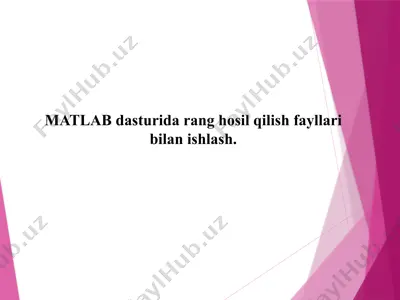 matlab dasturida rang hosil qilish fayllari bilan ishlash — PPTX