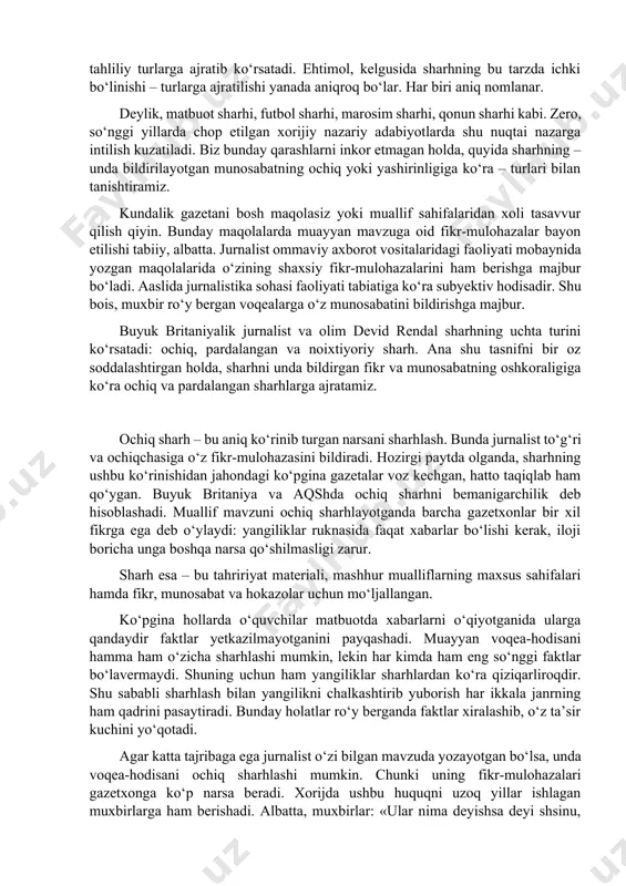 fuqarolar yig‘ini raisi (oqsoqoli) tomonidan taqdim etiladi. xulosa qilib aytganda, fuqarolar yig‘inlari raislari (oqsoqollari) va ularning maslahatchilari vazifasiga nomzodlar ko‘rsatish va saylash jarayonining huquqiy asoslari qonunda mustahkamlab qo‘yilgan bo‘lib, ularga og‘ishmay rioya etish saylovlarni ochiq, oshkora va demokratik ruhda o‘tkazishga xizmat qiladi. sharh janrining boshqa turlari sharh janrining yuqorida aytilgan turlaridan tashqari, nazariy adabiyotlarda hatto tele, radio, matbuot va internet sharhlari ham mavjudligi ta’kidlanadi. rossiyalik mutaxassislar esa, boshqa janrlar qatori sharhni ham informatsion va tahliliy turlarga ajratib ko‘rsatadi. ehtimol, kelgusida sharhning bu tarzda ichki bo‘linishi – turlarga ajratilishi yanada aniqroq bo‘lar. har biri aniq nomlanar. deylik, matbuot sharhi, futbol sharhi, marosim sharhi, qonun sharhi kabi. zero, so‘nggi yillarda chop etilgan xorijiy nazariy adabiyotlarda shu nuqtai nazarga intilish kuzatiladi. biz bunday qarashlarni inkor etmagan holda, quyida sharhning – unda bildirilayotgan munosabatning ochiq yoki yashirinligiga ko‘ra – turlari bilan tanishtiramiz. kundalik gazetani bosh maqolasiz yoki muallif sahifalaridan xoli tasavvur qilish qiyin. bunday …