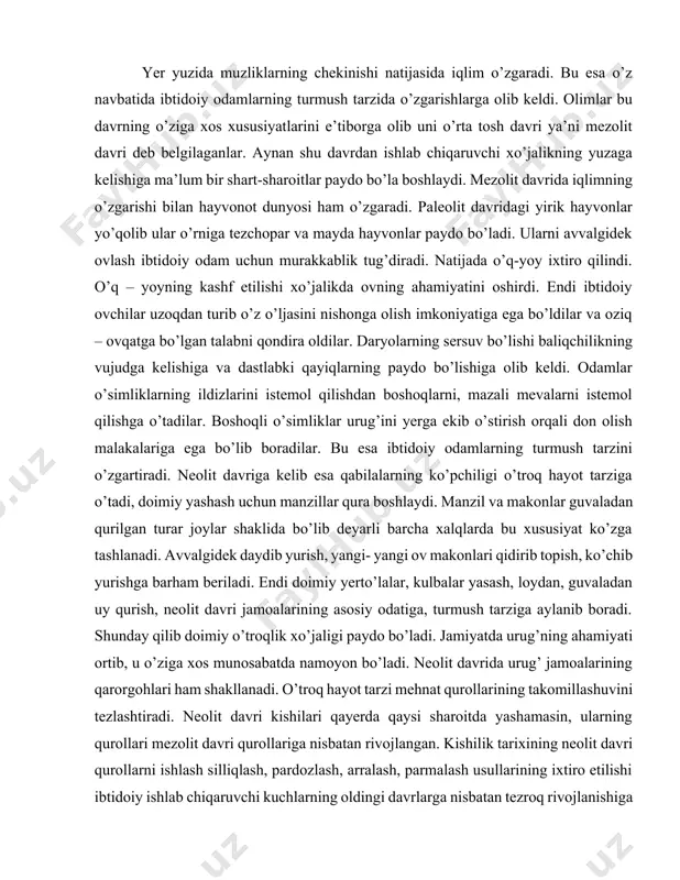 jamoalarining asosiy odatiga, turmush tarziga aylanib boradi. shunday qilib doimiy o’troqlik xo’jaligi paydo bo’ladi. jamiyatda urug’ning ahamiyati ortib, u o’ziga xos munosabatda namoyon bo’ladi. neolit davrida urug’ jamoalarining qarorgohlari ham shakllanadi. o’troq hayot tarzi mehnat qurollarining takomillashuvini tezlashtiradi. neolit davri kishilari qayerda qaysi sharoitda yashamasin, ularning qurollari mezolit davri qurollariga nisbatan rivojlangan. kishilik tarixining neolit davri qurollarni ishlash silliqlash, pardozlash, arralash, parmalash usullarining ixtiro etilishi ibtidoiy ishlab chiqaruvchi kuchlarning oldingi davrlarga nisbatan tezroq rivojlanishiga olib keldi. neolit davrida tosh xomashyosining xususiyatlari yaxshi o’zlashtirilishi natijasida shakl va vazifa doirasi xar hil bo’lgan yangidan yangi mehnat qurollari yaratildi. tosh qurollar orasida tosh boltalar, ponalar, tosh teshalar, iskanalar paydo bo’ladi. neolit davrida tosh boltalar keng tarqalgan. pardozlangan tosh boltalar o’rmon kesishda, uy qurilish ishlarida, ovchilikda o’zining tengi yo’q jangovar qurol ekanligini ko’rsatdi. neolitda barcha og’ir yumushlar ana shu tosh boltalar orqali bajarilar edi. neolitda parrakchalar, qadamalar, nayza va kamon o’qlarining uchlari, pichoq, teshgich, …