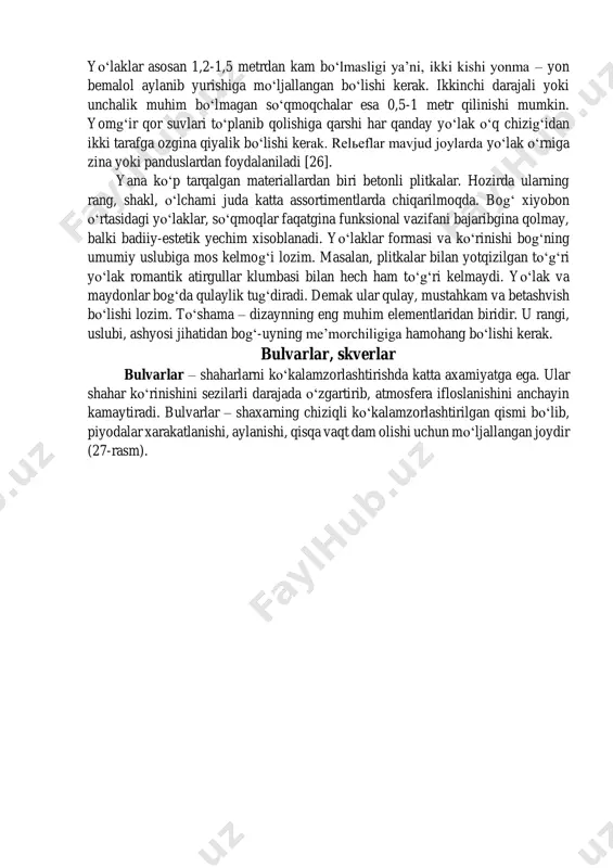 maydonchalar, butalar, guldonlar va gazonlar kiradi. ikkinchi jahon urushidan so‘ng bulvarlar ancha rivojlandi va shahar maydonini piyoda yo‘llar va transport qatnov zonalariga bo‘lib berdi. bulvarlar uzun va kalta bo‘lib, ba’zan bir necha kilometrlab cho‘zilishi va o‘z ichiga bog‘lar, skverlar, piyoda yo‘llarni olishi mumkin. shuning uchun xam bulvarlar kompozitsiyasini tuzish anchayin mushkul ish hisoblanadi. odatda ularni shahar qurilishidan 150...250 m intensiv harakatli ko‘chalarda esa 400...500 m qilib joylashtiriladi. bulvarlar yo‘lning ikki tomonidan yoki yo‘lning o‘rtasida bo‘lishi mumkin. uning minimal qalinligi 18 m qilib belgilangan.bunday o‘lchamda uzunusiga 4...7 mli alleya, qisqa dam olish uchun o‘tirg‘ichlar, yoritgichlar, voish va axlat qutisi joylashtiriladi. qolgan qismini butalar bilan to‘ldiriladi. o‘tqaziladigan baland daraxtlar o‘rtacha 1 ga ga 350...400 dona daraxt va 3...4 mingta buta to‘g‘ri keladi. bulvarlar ichki muhitni shovqin chang va ifloslanishdan saqlashi lozim. katta bulvarlarga velo yo‘laklar, piyoda yo‘lli alleyalar joylashtirish tavsiya etiladi. xiyobonlar (skver). xiyobon va parklarning shakllanishida o‘simliklarning o‘lchami katta ahamiyat kasb …