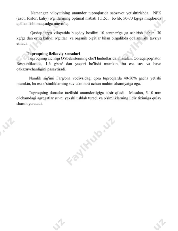 mdorligini 20% ga oshirish maqsadida, asosan azotli va fosforli o'g'itlar sifatida qo'llaniladi. namangan viloyatining unumdor tuproqlarida sabzavot yetishtirishda, npk (azot, fosfor, kaliy) o'g'itlarining optimal nisbati 1:1.5:1 bo'lib, 50-70 kg/ga miqdorida qo'llanilishi maqsadga muvofiq. qashqadaryo viloyatida bug'doy hosilini 10 sentner/ga ga oshirish uchun, 30 kg/ga dan ortiq kaliyli o'g'itlar va organik o'g'itlar bilan birgalikda qo'llanilishi tavsiya etiladi. tuproqning fizikaviy xossalari tuproqning zichligi o'zbekistonning cho'l hududlarida, masalan, qoraqalpog'iston respublikasida, 1,6 g/sm³ dan yuqori bo'lishi mumkin, bu esa suv va havo o'tkazuvchanligini pasaytiradi. namlik sig'imi farg'ona vodiysidagi qora tuproqlarda 40-50% gacha yetishi mumkin, bu esa o'simliklarning suv ta'minoti uchun muhim ahamiyatga ega. tuproqning donador tuzilishi unumdorligiga ta'sir qiladi. masalan, 5-10 mm o'lchamdagi agregatlar suvni yaxshi ushlab turadi va o'simliklarning ildiz tizimiga qulay sharoit yaratadi. 📌xulosa тупроқ унумдорлиги экинларнинг ўсиши ва ҳосилдорлиги учун муҳим омил ҳисобланади. унинг сақланиши ва оширилиши агротехникавий чора-тадбирлар орқали амалга оширилади, бу эса озиқ-овқат хавфсизлигини таъминлашда муҳим аҳамиятга эга. 📚foydalanilgan …