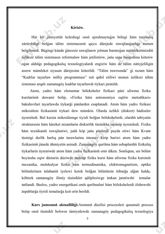 jumısınıń ámeliy áhmiyeti: atom dúzılısı processlerin oqıtıwda, zerikerli sabaqlar ornına sabaqlardı shólkemlestiriwge juwapkershilik menen jandasatúǵın, kásiplik bilgir, metodikalıq uqıpǵa iye, juwapkerli, zamanagóy, interaktiv pedagogikalıq texnologiyanı jetilisken ózlestirip alǵan, innovatsiyalar tiykarında tálimdi payda ete alatuǵın oqıtıwshılarǵa talap asıp barıp atır. tálimde materiallıq baza, standart, oqıw jobalar, programma hám sabaqlıqlar qanshellilik rawajlanıwdırılmasın, kútilgen tiykarǵı nátiyjege erisiw, tereń hám puqta bilim beriw, joqarı sapadaǵı ózlestiriwge erisiw tikkeley teoriyalıq hám ámeliy shınıǵıwlardı alıp baratuǵın oqıtıwshınıń dóretiwshiligi, izleniwshiligi, ilmiy tájriybesine pedagogikalıq uqıpına baylanislı bolıp qalaberedi. temanı oqıtıwdaǵı qıyınshılıq hám túsinbewshılıklerdı saplastırıw ushın beriletuǵın maǵlıwmatlar baslanǵısh bolsada olardı hár qıylı turmıslıq hám kúndelik turmısımızda ko'plep ushraytuǵın mısallar menen túsindiriw maqsetke muwapıq boladı. tiykarǵı bólım. ii.1. atom dúzılısı haqqındaǵı tariyxiy maǵlıwmatlar.relyativistik qatnaslardıń mikro álemde tutqan órnı.atom fizikasınıń rawajlanıw basqishları. atom fizikasi xix asrdińaqiri hàm xx asrdin baslarinda payda boldi. biraq bul waqitqa shekem, yaĝniy atom fizikasi òz aldina pàn túrinde payda bolaman degenshe zatlar dúzilisi, materiyaniń sheksiz …