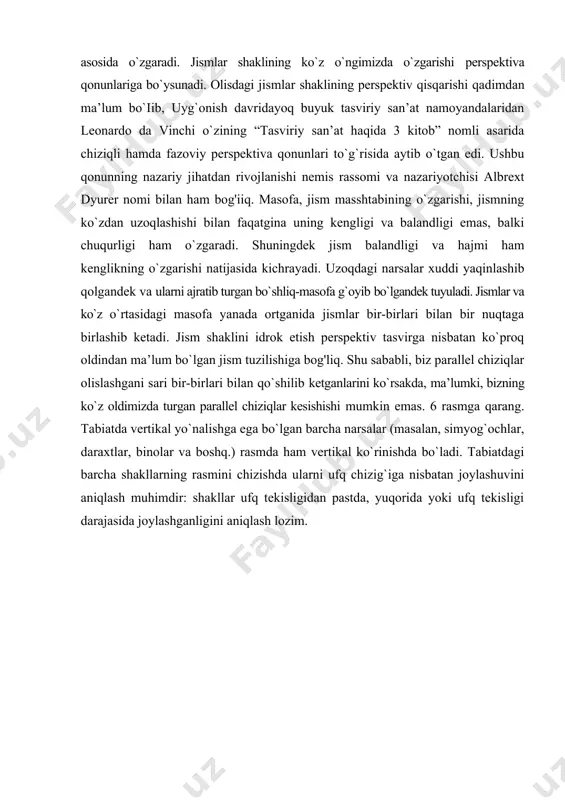 ufq tekisligidan pastda, yuqorida yoki ufq tekisligi darajasida joylashganligini aniqlash lozim. fazoviy perspektiva deb buyumlarning fazo (bo`shliq) ta’sirida o`zgarib (qisqarib) ko`rinishiga aytiladi. fazo — tiniq muhitdir. lekin, uning tiniqligi tabiatning turli hodisalari ta’sirida o`zgarib turishi mumkin. masalan: havo namligi, atmosfera bosimining o`zgarishi, havodagi chang-to`zoning ta’sirida havo bulutligi va boshqalar. shuning uchun tasvirlanayotgan obyektning fazo bo`shlig`ida qay darajada chuqur joylashganiga qarab rang, nisbat, tus va undagi alohida bolaklarning (yaqqol yoki xira) ko`rinishlariga keskin ta’sir etadi. fazo perspektivasi obyektni kunning qaysi vaqtida tasvirlanayotganligiga (ertalab, kunduzi, kechqurun) yil fasllari (qish, bahor, yoz, kuz,) hamda atmosfera o`zgarishiga (quyosh yoki bulut) qarab ham o'zgaradi. frontal perspektiva yoki tasvirning to’g’ridan ko’rinish perspektivasi. ushbu perspektiva parallel narsalarning to’g’risidan (frontal tomoni) tasvirlashda qo’llaniladi. natyura tasvirni qog’ozga joylashtirilganda gorizond chizigi qog’ozning markazidan pastroq yoki balandroqda ekanligi bilan harakterlanadi. rasm chizganda frontal perspektivani tasvirlashda ko’rsatish muammosini hal qilish uchun uninq nazariy qonuniyatlarini bilish va havo perspektivasi bilan bog’liq holda tasvirlash …