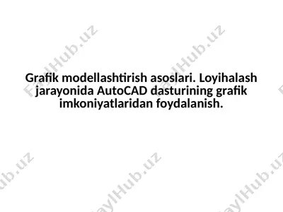 grafik modellashtirish asoslari — PPTX
