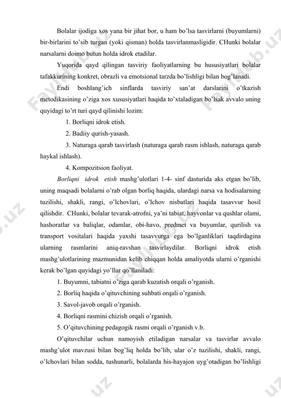 ’ulotlarining mazmunidan kelib chiqqan holda amaliyotda ularni o’rganishi kerak bo’lgan quyidagi yo’llar qo’llaniladi: 1. buyumni, tabiatni o’ziga qarab kuzatish orqali o’rganish. 2. borliq haqida o’qituvchining suhbati orqali o’rganish. 3. savol-javob orqali o’rganish. 4. borliqni rasmini chizish orqali o’rganish. 5. o’qituvchining pedagogik rasmi orqali o’rganish v.b. o’qituvchilar uchun namoyish etiladigan narsalar va tasvirlar avvalo mashg’ulot mavzusi bilan bog’liq holda bo’lib, ular o’z tuzilishi, shakli, rangi, o’lchovlari bilan sodda, tushunarli, bolalarda his-hayajon uyg’otadigan bo’lishligi maqsadga muvofiqdir. eng muhimi, bunday materiallar o’quvchilarni o’ylashga majbur etadigan, bolalarni yangi tushunchalar bilan boyitadigan bo’lishligi muhim. namoyish etiladigan narsalar, ularning tasvirlari haqidagi ma’lumotlarni bolalarga og’zaki yetkazishda ularning tahlili muhim ahamiyat kasb etadi. bu tahlil bevosita narsalarning tuzilishi, shakli, rangi, o’lchovlari, ularning mohiyati haqida savol-javob tarzida o’tkazilishi maqsadga muofiqdir. quyida borliqni idrok etish mavzusiga doir mashg’ulot ishlanmasi beriladi. dasning mavzusi: kuzgi tabiat manzarasini idrok etish. darsning vazifalari: kuzatuvchanlik, sinchkovlik, diqqat va xotirani o’stirish. tabiatdagi go’zallikni ko’ra bilishga va …