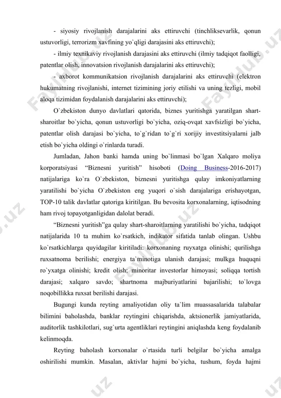 yotganligidan dalolat beradi. “biznesni yuritish”ga qulay shart-sharoitlarning yaratilishi bo`yicha, tadqiqot natijalarida 10 ta muhim ko`rsatkich, indikator sifatida tanlab olingan. ushbu ko`rsatkichlarga quyidagilar kiritiladi: korxonaning ruyxatga olinishi; qurilishga ruxsatnoma berilishi; energiya ta`minotiga ulanish darajasi; mulkga huquqni ro`yxatga olinishi; kredit olish; minoritar investorlar himoyasi; soliqqa tortish darajasi; xalqaro savdo; shartnoma majburiyatlarini bajarilishi; to`lovga noqobillikka ruxsat berilishi darajasi. bugungi kunda reyting amaliyotidan oliy ta`lim muassasalarida talabalar bilimini baholashda, banklar reytingini chiqarishda, aktsionerlik jamiyatlarida, auditorlik tashkilotlari, sug`urta agentliklari reytingini aniqlashda keng foydalanib kelinmoqda. reyting baholash korxonalar o`rtasida turli belgilar bo`yicha amalga oshirilishi mumkin. masalan, aktivlar hajmi bo`yicha, tushum, foyda hajmi bo`yicha, eksport hajmi va ishlovchilar soni bo`yicha va h.k. lekin korxonalar iqtisodiy va moliyaviy salohiyatida ushbu ko`rsatkichlarning barchasi qamrab olinganligi sababli ularning moliyaviy holatini reyting baholash amaliyotidan keng foydalaniladi. korxonalar moliyaviy holatini reyting baholashning juda ko`p metodik ishlanmalari tuzib chiqilgan. albatta bu tabiiy xol. negaki, barcha soha va bo`g`inlarning o`ziga xos xususiyatlari mavjudki, ular …