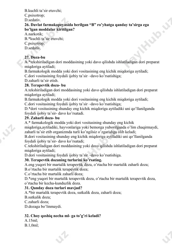 gan dori preparat miqdoriga aytiladi; d.dori vositasining foydali ijobiy ta’sir –davo ko’rsatishiga. 30. terapevtik dozaning turlarini ko’rsating. a.eng yuqori bir martalik terapevtik doza, o’rtacha bir martalik zaharli doza; b.o’rtacha bir martalik terapevtik doza; c.o’rtacha bir martalik zaharli doza; d.*eng yuqori bir martalik terapevtik doza, o’rtacha bir martalik terapevtik doza, o’rtacha bir kecha-kunduzlik doza. 31. qanday doza turlari mavjud? a.*bir martalik terapevtik doza, sutkalik doza, zaharli doza; b.sutkalik doza; c.zaharli doza; d.dozaga bo’linmaydi. 32. choy qoshiq necha ml- ga to’g’ri keladi? a.15ml; b.1,0ml; c.10 ml; d.*5ml. 33. osh qoshiq necha ml- ga to’g’ri keladi? a.*15ml; b.1,0ml; c.10 ml; d.5ml. 34. desert qoshiq necha ml- ga to’g’ri keladi? a.15ml; b.1,0ml; c.*10 ml; d.5ml. 35. antibiyotiklar va gormon preparatlari qanday o’lchov birliklarda o’lchanadi? a.*ta’sir birligi; b.milli ta’sir birligi; c.santi ta’sir birligi; d.qisqa ta’sir birligi. 36. retsept- bu? a.* tibbiy hodimning dorixonaga dori vositasining tayyorlash va berish to’g’risidagi yozma murojati; b.tibbiy hodimning dorixonaga dori …