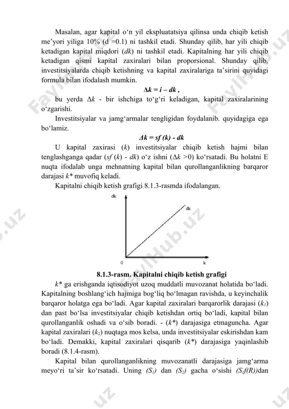 g kapital bilan qurollanganlikning barqaror darajasi k* muvofiq keladi. kapitalni chiqib ketish grafigi 8.1.3-rasmda ifodalangan. 8.1.3-rasm. kapitalni chiqib ketish grafigi k* ga erishganda iqtisodiyot uzoq muddatli muvozanat holatida bo‘ladi. kapitalning boshlang‘ich hajmiga bog‘liq bo‘lmagan ravishda, u keyinchalik barqaror holatga ega bo‘ladi. agar kapital zaxiralari barqarorlik darajasi (k1) dan past bo‘lsa investitsiyalar chiqib ketishdan ortiq bo‘ladi, kapital bilan qurollanganlik oshadi va o‘sib boradi. - (k*) darajasiga etmaguncha. agar kapital zaxiralari (k2) nuqtaga mos kelsa, unda investitsiyalar eskirishdan kam bo‘ladi. demakki, kapital zaxiralari qisqarib (k*) darajasiga yaqinlashib boradi (8.1.4-rasm). kapital bilan qurollanganlikning muvozanatli darajasiga jamg‘arma meyo‘ri ta’sir ko‘rsatadi. uning (s1) dan (s2) gacha o‘sishi (s1f(r))dan (s2f(r)) ga siljitadi va iqtisodiyot yuqoriroq kapital bilan qurollanganlik (r*2) va yuqoriroq mehnat unumdorligiga ega yangi muvozanatli holatga o‘tadi. shunday qilib r.solou modeli jamg‘arma me’yori barqaror kapital bilan qurollanganlikni belgilovchi asosiy omil ekanligini ko‘rsatadi. jamg‘armaning nisbatan yuqoriroq me’yori kapitalning ko‘proq zaxirasi va ishlab chiqarishning nisbatan yuqoriroq darajasini …