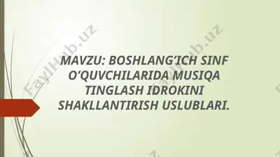 boshlang’ich sinf o’quvchilarida musiqa tinglash idrokini shakllantirish uslublari — PPTX