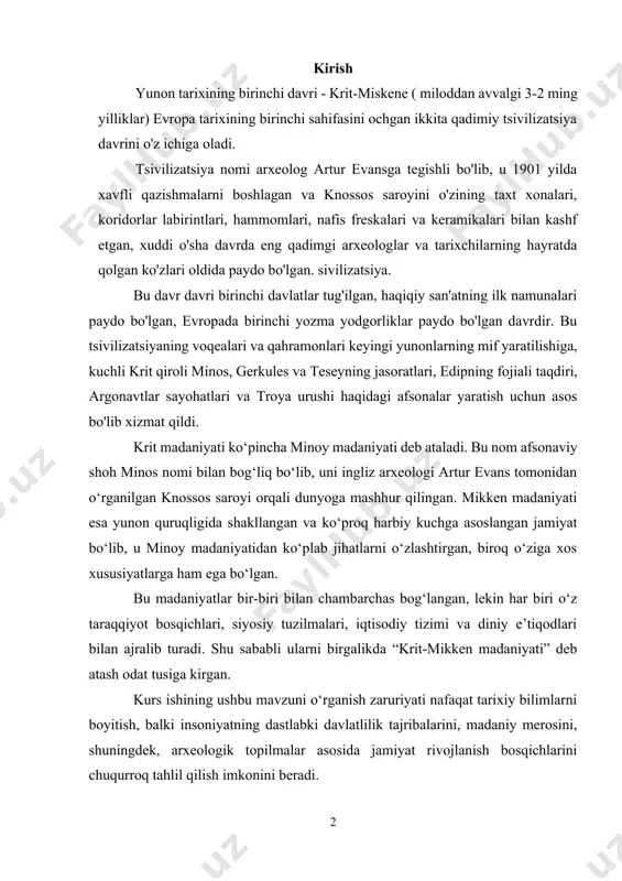 bo'lgan. sivilizatsiya. bu davr davri birinchi davlatlar tug'ilgan, haqiqiy san'atning ilk namunalari paydo bo'lgan, evropada birinchi yozma yodgorliklar paydo bo'lgan davrdir. bu tsivilizatsiyaning voqealari va qahramonlari keyingi yunonlarning mif yaratilishiga, kuchli krit qiroli minos, gerkules va teseyning jasoratlari, edipning fojiali taqdiri, argonavtlar sayohatlari va troya urushi haqidagi afsonalar yaratish uchun asos bo'lib xizmat qildi. krit madaniyati ko‘pincha minoy madaniyati deb ataladi. bu nom afsonaviy shoh minos nomi bilan bog‘liq bo‘lib, uni ingliz arxeologi artur evans tomonidan o‘rganilgan knossos saroyi orqali dunyoga mashhur qilingan. mikken madaniyati esa yunon quruqligida shakllangan va ko‘proq harbiy kuchga asoslangan jamiyat bo‘lib, u minoy madaniyatidan ko‘plab jihatlarni o‘zlashtirgan, biroq o‘ziga xos xususiyatlarga ham ega bo‘lgan. bu madaniyatlar bir-biri bilan chambarchas bog‘langan, lekin har biri o‘z taraqqiyot bosqichlari, siyosiy tuzilmalari, iqtisodiy tizimi va diniy e’tiqodlari bilan ajralib turadi. shu sababli ularni birgalikda “krit-mikken madaniyati” deb atash odat tusiga kirgan. kurs ishining ushbu mavzuni o‘rganish zaruriyati nafaqat tarixiy …