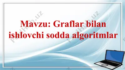graflar bilan ishlovchi sodda algoritmlar — PPTX