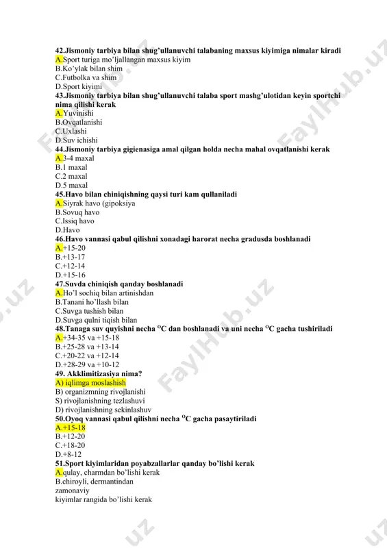 cha tushiriladi a.+34-35 va +15-18 b.+25-28 va +13-14 c.+20-22 va +12-14 d.+28-29 va +10-12 49. akklimitizasiya nima? a) iqlimga moslashish b) organizmning rivojlanishi s) rivojlanishning tezlashuvi d) rivojlanishning sekinlashuv 50.oyoq vannasi qabul qilishni necha oc gacha pasaytiriladi a.+15-18 b.+12-20 c.+18-20 d.+8-12 51.sport kiyimlaridan poyabzallarlar qanday bo’lishi kerak a.qulay, charmdan bo’lishi kerak b.chiroyli, dermantindan zamonaviy kiyimlar rangida bo’lishi kerak 52.sportcxilarni kiyimlari necha gradusli sovuqqa moslashgan bo’lishi kerak a.kamida 15 gradusga b.25 gradusga c.30 gradusga d.35 gradusga 53.sinf xonalargida yorug’lik qaysi tomondan tushishi kerak a.chap tomondan b.o’ng tomondan c.to’g’ridan d.orqadan 54.yopiq basseynda 1 ta guruh shug’ullansa basseynni ichini necha marta tozalash lozim a.1 marta b.1 oyda 1 marta c.2 oyda 1 marta d.3 oyda 1 marta 55.sport bilan shug’ullanayotgan talaba kundalik kiyimi bilan shug’ullanishi mumkinmi a.yo’q mumkin emas b.ha mumkin c.ichki kiyimda shug’ullansa bo’ladi d.dori ichib keyin shug’ullansa bo’ladi 56.gigiena so’zi nimani anglatadi a.gigiena salomatlikni saqlash va atrof muhitni sog’lomlashtirishdan iborat b.to’g’ri …