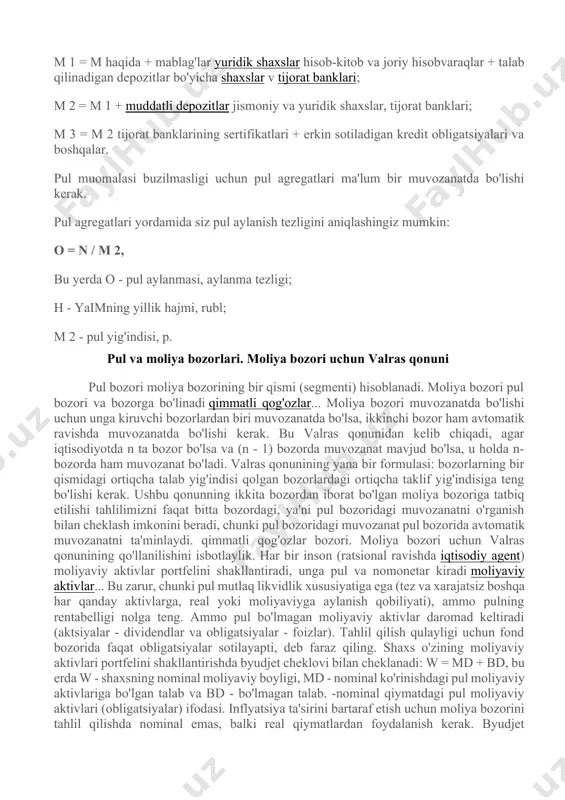 i milliy mahsulotning real qiymati bo'yicha narx darajasining mahsulotiga teng bo'ladi. m ch o = r ch n, bu yerda m - muomaladagi pul miqdori p; o - yiliga pul aylanmasi tezligi, p.; p - tovarlar narxlari darajasi, p.; h - yaimning haqiqiy qiymati, p.; r ch n - yalpi milliy mahsulotning nominal qiymati, p. ayirboshlash tenglamasi qaramlikni ko'rsatadi, bu esa muomaladagi pul miqdori ularga real ehtiyojga to'g'ri kelishiga olib keladi.davlat to'g'ri pul-kredit siyosatini olib borish orqali bu qaramlikni qo'llab-quvvatlashi kerak. hozirgi vaqtda pul agregatlari pul aylanishi jarayonidagi o'zgarishlarni tahlil qilish uchun ishlatiladi. pul agregatlari - bu likvidlik darajasi bilan bir-biridan farq qiluvchi pul turlari. m haqida - muomaladagi naqd pul; m 1 = m haqida + mablag'lar yuridik shaxslar hisob-kitob va joriy hisobvaraqlar + talab qilinadigan depozitlar bo'yicha shaxslar v tijorat banklari; m 2 = m 1 + muddatli depozitlar jismoniy va yuridik shaxslar, tijorat banklari; m 3 = …