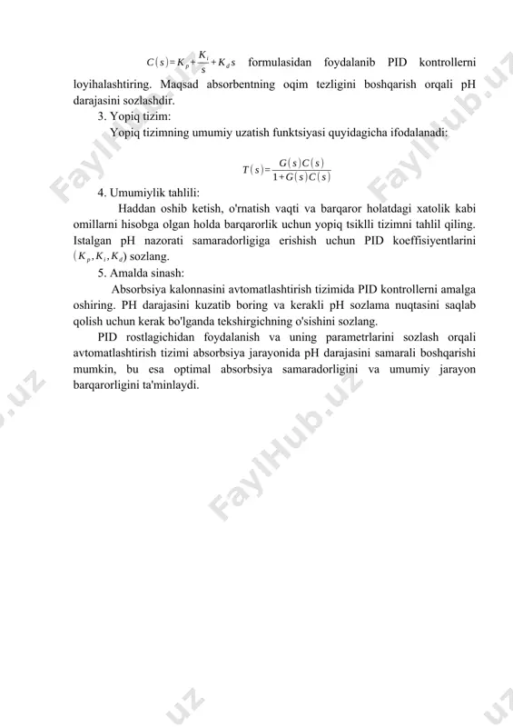 tezligini boshqarish orqali ph darajasini sozlashdir. 3. yopiq tizim: yopiq tizimning umumiy uzatish funktsiyasi quyidagicha ifodalanadi: 4. umumiylik tahlili: haddan oshib ketish, o'rnatish vaqti va barqaror holatdagi xatolik kabi omillarni hisobga olgan holda barqarorlik uchun yopiq tsiklli tizimni tahlil qiling. istalgan ph nazorati samaradorligiga erishish uchun pid koeffisiyentlarini ) sozlang. 5. amalda sinash: absorbsiya kalonnasini avtomatlashtirish tizimida pid kontrollerni amalga oshiring. ph darajasini kuzatib boring va kerakli ph sozlama nuqtasini saqlab qolish uchun kerak bo'lganda tekshirgichning o'sishini sozlang. pid rostlagichidan foydalanish va uning parametrlarini sozlash orqali avtomatlashtirish tizimi absorbsiya jarayonida ph darajasini samarali boshqarishi mumkin, bu esa optimal absorbsiya samaradorligini va umumiy jarayon barqarorligini ta'minlaydi.
