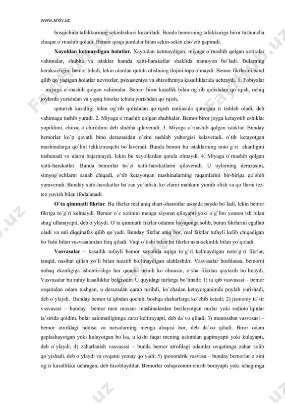 dan qo`rqish natijasida quturgan it tishlab oladi, deb vahimaga tushib yuradi. 2. miyaga o`rnashib qolgan shubhalar. bemor biror joyga ketayotib eshiklar yopildimi, chiroq o`chirildimi deb shubha qilaveradi. 3. miyaga o`rnashib qolgan istaklar. bunday bemorlar ko`p qavatli bino derazasidan o`zini tashlab yuborgisi kelaveradi, o`tib ketayotgan mashinalarga qo`lini tekkizmoqchi bo`laveradi. bunda bemor bu istaklarning noto`g`ri ekanligini tushunadi va ularni bajarmaydi, lekin bu xayollardan qutula olmaydi. 4. miyaga o`rnashib qolgan xatti-harakatlar. bunda bemorlar ba`zi xatti-harakatlarni qilaveradi. u uylarning derazasini, simyog`ochlarni sanab chiqadi, o`tib ketayotgan mashinalarning raqamlarini bir-biriga qo`shib yuraveradi. bunday xatti-harakatlar ba`zan yo`talish, ko`zlarni mahkam yumib olish va qo`llarni tez-tez yuvish bilan ifodalanadi. o`ta qimmatli fikrlar. bu fikrlar real aniq shart-sharoitlar asosida paydo bo`ladi, lekin bemor fikriga to`g`ri kelmaydi. bemor o`z xotinini menga xiyonat qilayapti yoki o`g`lim yomon ish bilan shug`ullanayapti, deb o`ylaydi. o`ta qimmatli fikrlar odamni hayajonga solib, butun fikrlarini egallab oladi va uni diqqinafas qilib qo`yadi. bunday fikrlar aniq bor, real …