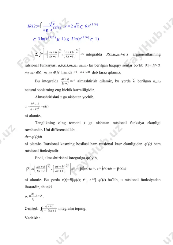 c x ф dx e x + = ò - ) 2 ( 2 p 2 x t = ba`zi bir irratsional ifodalarni integrallash. olinmaydigan integrallar haqida reja: 1. ba`zi bir irratsional ifodalarni integrallash 2. olinmaydigan integrallar haqida ba`zi bir irratsional ifodalarni integrallash 1. , - ratsional funktsiya. bunda quyidagich almashtirish qilamiz: , bu yerda -natural sonlarning eng kichik bo`linuvchisi. 1-misol. yechish. bunda n=2, m=3 uchun va , = = = = = 1) o`zgaruvchini almashtirish yordamida integralni topish > restart; > with(student): > ir12:=changevar(x=t^6,int(sqrt(x)/(x-x^(2/3)),x),t); > ir12:=changevar(t=x^(1/6), (ir12, t),x); 2) bevosita integrallash. > restart; > ir12:=int(sqrt(x)/(x-x^(2/3)),x)= int(sqrt(x)/(x-x^(2/3)),x); shape \* mergeformat 2. integralda r(x,u1,u2)-o`z argumentlarining ratsional funksiyasi a,b,k,l,m1,n1, m2,n2 lar berilgan haqiqiy sonlar bo`lib |k|+|l|>0, m2, m2 (z, n1, n2 ( n hamda deb faraz qilamiz. bu integralda almashtirish qilamiz, bu yerda ( berilgan n1,n2 natural sonlarning eng kichik karraliligidir. almashtirishni x ga nisbatan yechib, ni olamiz. tenglikning o`ng tomoni t …