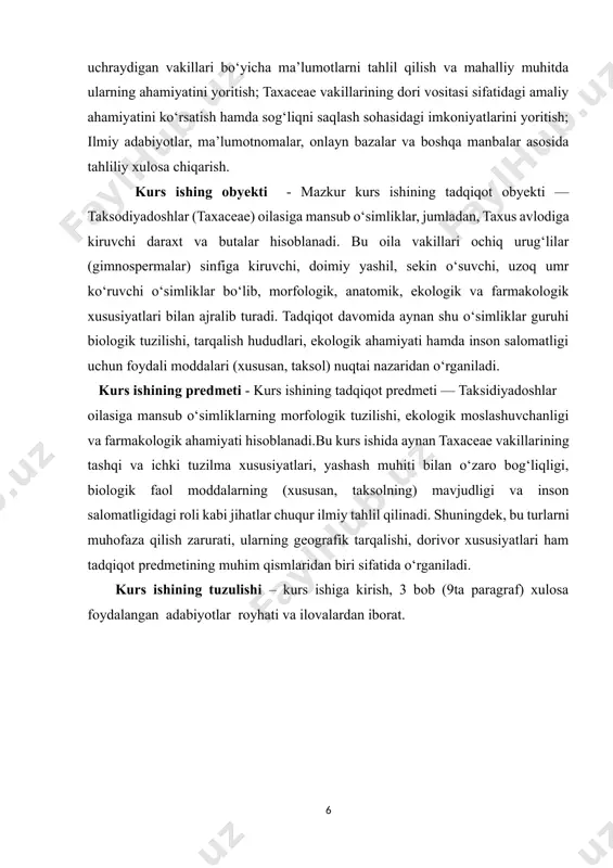 iyadoshlar oilasiga mansub o‘simliklarning morfologik tuzilishi, ekologik moslashuvchanligi va farmakologik ahamiyati hisoblanadi.bu kurs ishida aynan taxaceae vakillarining tashqi va ichki tuzilma xususiyatlari, yashash muhiti bilan o‘zaro bog‘liqligi, biologik faol moddalarning (xususan, taksolning) mavjudligi va inson salomatligidagi roli kabi jihatlar chuqur ilmiy tahlil qilinadi. shuningdek, bu turlarni muhofaza qilish zarurati, ularning geografik tarqalishi, dorivor xususiyatlari ham tadqiqot predmetining muhim qismlaridan biri sifatida o‘rganiladi. kurs ishining tuzulishi – kurs ishiga kirish, 3 bob (9ta paragraf) xulosa foydalangan adabiyotlar royhati va ilovalardan iborat. 1-bob: taksodiyadoshlar oilasining umumiy tavsifi. 1.1 taksodiyadoshlar oilasining biologik xususiyatlari taksonomik o‘rni - taxaceae oilasi ignabarglilar bo‘limi (pinophyta)ga va ignabarglisimonlar tartibi (pinales)ga mansub. ushbu oilaga taxminan 5 ta avlod, jumladan taxus, torreya, amentotaxus va boshqalar kiradi. umumiy hisobda bu oilaga mansub 20 dan ortiq tur mavjud bo‘lib, ular asosan shimoliy yarimsharning moʻtadil mintaqalarida tarqalgan. taxaceae oilasi vakillari ochiq urug‘li (gymnospermae) o‘simliklar hisoblanadi. ular haqiqiy gullarga ega emas, ya’ni urug‘donlari va …