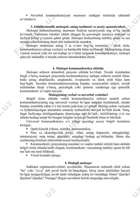 erensiya; · ish bo‘yicha kontaktli so‘zlashuv – bevosita “jonli” dialog; · noverbal kommunikatsiyani mustasno etadigan telefonda (distantli so‘zlashuv); 3. ishbilarmonlik muloqoti, uning tuzilmasi va asosiy qonuniyatlari. muloqot tushunchasining mazmuni foaliyat nazariyasida eng to‘liq tarzda ko‘rinadi. vatanimiz olimlari ishlab chiqqan bu psixologik nazariya muloqot va faoliyat birligi g‘oyasini qabul qiladi. muloqot faoliyatining tarkibiy qismi va uni amalga oshirilishining sharti deb tushunilishi mumkin. muloqot strukturasi uning 3 ta o‘zaro bog‘liq tomonlari – idrok etish, kommunikatsiya (aloqa vositasi) va hamkorlik bilan tariflanadi. muloqotning aloqa vositasi tomoni yoki tor ma’nodagi so‘z bilan aytganda kommunikatsiya, muloqot qiluvchi indiaidlar o‘rtasida axborot almashishdan iborat. 4. muloqot kommunikatsiya sifatida muloqot axborot almashish jarayoni sifatida ko‘riladi. texnik tizimlardan farqli o‘laroq muloqot jarayonida kommunikatsiya nafaqat axborot uzatish bilan, balki uning shakllanishi, aniqlanishi, rivojlanishi va idrok etish bilan ham bog‘liqdir. insonlar kommunikatsiyasining bunday xususiyatlari tufayli, texnik tizimlardan farqli o‘laroq, psixologik yoki ijtimoiy xarakterga ega spetsefik kommunikativ to‘siqlar mavjud. muloqotning verbal va …