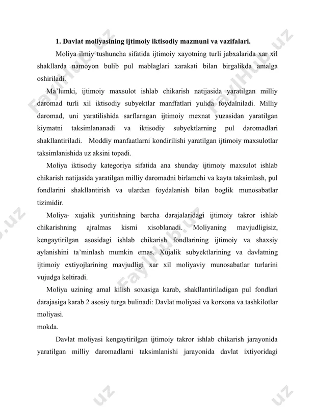 moxiyati va uning roli va maksadlari davlatlarni bajaradigan funksiyalari, ishlab chikarish usullari, ishlab chikarish munosabatlari xarakteri bilan belgilanadi. davlatlarning paydo bulishi bilan moliyaning paydo bulishini obyektiv shart sharoitlari davlatlar jamiyat iktisodiy tizimidagi roli va unga tegishli bulgan funksiyalarda namoyon buladi. davlatlarning iktisodiy roli jamiyat iktisodiy tizimida mulkchilik munosabatlarining islox kilish, institutsional uzgarishlar, iktisodiy samaradorlik va ijtimoiy tenglik meyorlarini ta’minlashdan iboratdir. 1- чизма. жамиятдаги давлатнинг иктисодий роли. мулкчилик муносабатларини ислох килиш иституционал узгаришлар иктисодий самарадорлик ва ижтимоий тенглик меёрларини таъминлаш. ana shunday davlatlarning jamiyatdagi ijtimoiy iktisodiy rolini amalga oshirishi uchun yirik mikdordagi moliyaviy resurslarga extiyoj sezadi va bunday moliyaviy resurslarni shakllantirish va ulardan samarali foydalanish jarayoni davlat moliyasini mazmunini anglatadi. davlat moliyasi davlatning iktisodiy, ijtimoiy va siyosiy funksiyalarini bajarishi uchun zaruriy pul mablaglari bilan ta’minlashga yunaltirilgan mamlakatning moliya tizimini muxim buginidir. uzinig iktisodiy moxiyatiga kura davlat moliyasi ijtimoiy maxsulot va milliy daromadni taksimlanishi va kayta taksimlanishi jarayonida davlat ixtiyorida pul fondlarini …