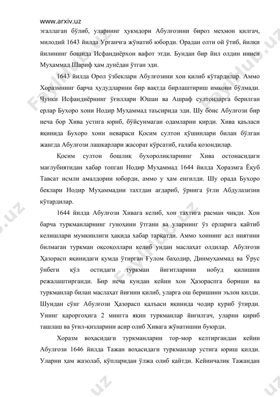 диёрнинг ўғиллари юшан ва ашраф султонларга берилган ерлар бухоро хони нодир муҳаммад таъсирида эди. шу боис абулғози бир неча бор хива устига юриб, бўйсунмаган одамларни қирди. хива қаъласи яқинида бухоро хони невараси қосим султон қўшинлари билан бўлган жангда абулғози лашкарлари жасорат кўрсатиб, ғалаба қозондилар. қосим султон бошлиқ бухороликларнинг хива остонасидаги мағлубиятидан хабар топган нодир муҳаммад 1644 йилда хоразмга ёқуб тавсат исмли амалдорни юборди, аммо у ҳам енгилди. шу орада бухоро беклари нодир муҳаммадни тахтдан ағдариб, ўрнига ўғли абдулазизни кўтардилар. 1644 йилда абулғози хивага келиб, хон тахтига расман чиқди. хон барча туркманларнинг гуноҳини ўтгани ва уларнинг ўз ерларига қайтиб келишлари мумкинлиги ҳақида хабар тарқатди. аммо хоннинг асл ниятини билмаган туркман оқсоқоллари келиб ундан маслаҳат олдилар. абулғози ҳазорасп яқинидаги қумда ўтирган ғулом баҳодир, динмуҳаммад ва ўрус ўнбеги қўл остидаги туркман йигитларини нобуд қилишни режалаштирганди. бир неча кундан кейин хон ҳазораспга бориши ва туркманлар билан маслаҳат йиғини қилиб, уларга ош беришини эълон қилди. …