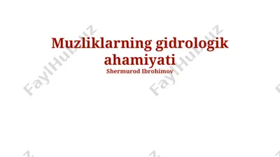 muzliklarning gidrologik ahamiyati — PPTX