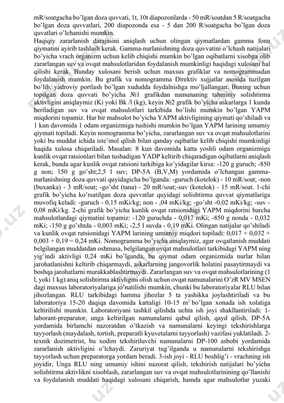 davomida solib qo'yish orqali dezinfeksiya qilinadi. yuzasi silliq bo'lgan idishlar esa 5% xlorli ohak eritmasi bilan ho'llangan latta yordamida 3-4 marta qayta artilishi va keyin toza suv bilan chayilishi kerak. suvni tozalovchi tabelli vositalami nazorat qilishda suv sifatini yaxshilash usullarining to 'g 'r i tanlanganligiga e’tibor qaratish lozim. shu bilan bir qatorda shaxsiy tabelli-vositalami vazifasiga ko'ra qo'llanilishini hamda ulardagi filtrlar va toidiruvchilarni o'z vaqtida almashtirilishi nazorat qilinadi. o’zr qk ichki xizmat nizomiga muvofiq, tibbiy xizmat shaxsiy qism askarlarini ommaviy qirg’in qurollaridan, shu jumladan yadroviy va kimyoviy qo’rollar qo’llanilgan sharoitda himoya qilish bo’yicha tadbirlarni ishlab chiqishda ishtirok etishi kerak. bu tadbirlarning eng muhim qismi zararlangan suv va ovqat mahsulotlaridan foydalanish mumkinligi haqidagi masalani hal qilish xisoblanadi. tibbiy xizmat hodimi suv va ovqat mahsulotlarini zm va rm bilan zararlanganligini ekspertizadan o’tkazish asosida shunday xulosani berishi, hamda zararlangan xududda ovqatlanishni to’g’ri tashkil qilinishi va dezaktivatsiya va degazatsiyaning sifatli o’tkazilishini nazorat qilishi kerak. brigada …