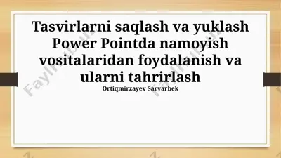powerpointda tasvirlarni saqlash, yuklash va tahrirlash bo‘yicha qo‘llanma — PPTX