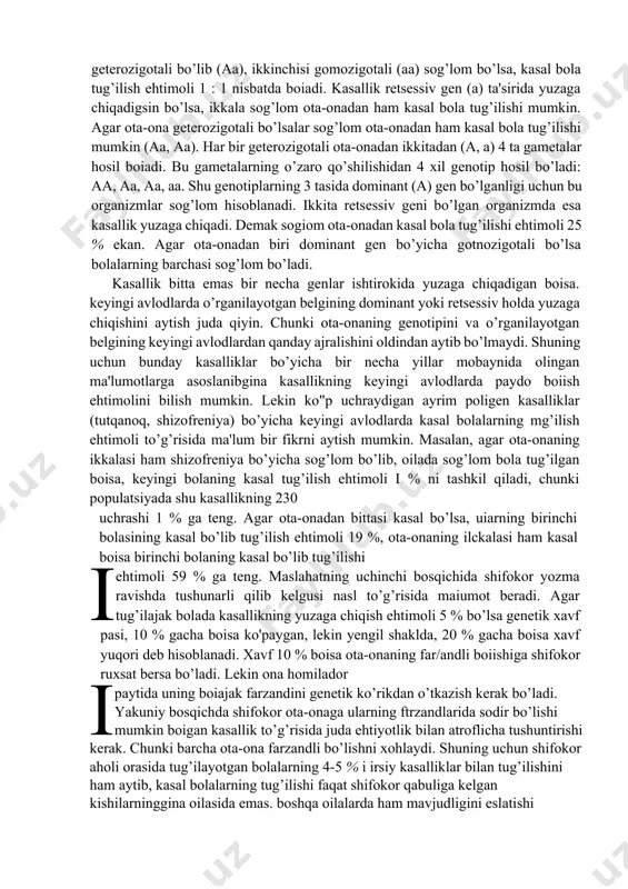 . genetikadan uyushtiriladigan maslahatlar aholiga ko^rsatila-digan maxsus tibbiy yordamlardan biridir. genetikadan maslahat beruvchi dastlabki tibbiy qabulxonalar 1967- yildan boshlab tashkil topdi. ko’pgina viloyatlarda ham shunday qabulxonalar ishlay boshladi. tibbiy-genetik maslahatning asosiy vazifalariga tug’ilgan bolada irsiy kasallik bo’iish yoki boimasligini aniqlash, irsiy kasalliklarning kelib chiqish sabablarini bilish va irsiy kasallik paydo boiishining oldini olish va hokazolar kiradi. odatda tibbiy-genetik maslahatga oilada og’ir kasal yoki jismoniy zaif bo’lgan farzandi bor ota-onalar muhtoj bo’ladilar va ularni keyingi farzandlarining qanday tug’ilishligi o’ylantiradi. urug’ida og’ir irsiy kasallik bo’lgan kishilami ham kelgusi naslining qanday bo’lishligi qiziqtiradi. bunday qiyin muammolarni yechishda shifokorga katta mas'uliyat yuklanadi. chunki shifokor o’zining qabuliga kelgan ota-onaga, ularning keyingi farzandi sog’lom yoki kasa! bo’lib tug’ilishi to’g’risida aniq javob berishi kerak. bu masalada shifokor adashishi mumkin ernas, aks holda ota-ona va tug’ilgan kasal bolaning butun umri azob chekish bilan oltishiga sabab bo’lishi mumkin. shuning uchim, bu kasallikning irsiyligi to’g’risidagi ma')umotlar - yetarlicha bo’lganda shifokor …