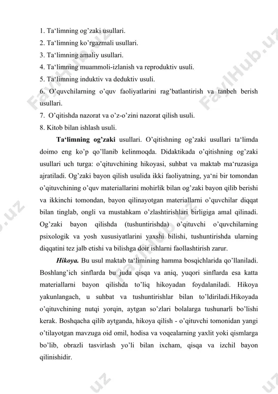 mning keng tarqalgan usuli bo’lib, darsning istalgan bosqichida qo’llanishi mumkin. ko’pincha, bu usul savol-javob usuli deb ham yuritiladi. suhbatning to’rt xil turi mavjud bo’lib, ular: yangi bilimlar berishda, bilimlarni mustahkamlashda, olingan bilimlarni tekshirishda, o’tilgan materiallarni takrorlashda qo’llanadigan suhbatlardir. o’qitish jarayonida o’rganilayotgan mavzu yuzasidan kirish, asosiy va yakunlovchi suhbatlar ham qo’llaniladi. suhbat mustahkamlovchi metod sifatida bilimlarni tekshirish va baholashda ham o’tkaziladi. ta‘limhning ko’rgazmali usullari. o’qitish jarayonida ko’rgazmalilik usulidan foydalanishning muhimligi o’qituvchining o’rganilayotgan narsa va hodisalarni hissiy idrok etishga, ularni kuzatib mushohada qilishga o’quvchini undash, mantiqiy va nazariy elementlarning birligiga ishonch hosil qilishga, shuningdek, nazariy bilimlarni amaliyotda qo’llay olishga o’rgata bilishi bilan izohlanadi. ta‘lim jarayonida ko’rgazmalilik usuli namoyish etish, illyustratsiya va ekskursiya tariqasida olib boriladi. o’qitishda namoyish etish usulidan foydalanish materiallarning xarakteriga – mazmuni, shakli va hajmiga bog’liqdir. ko’rgazmali materiallar xarakter e‘tiboriga ko’ra ikki turda bo’ladi: 1. aslicha ko’rsatilishi mumkin bo’lgan buyum va narsalar: o’simliklar, hayvonlar, ma‘danlar, kollektsiyalar, asbob va mashinalar, modellar …