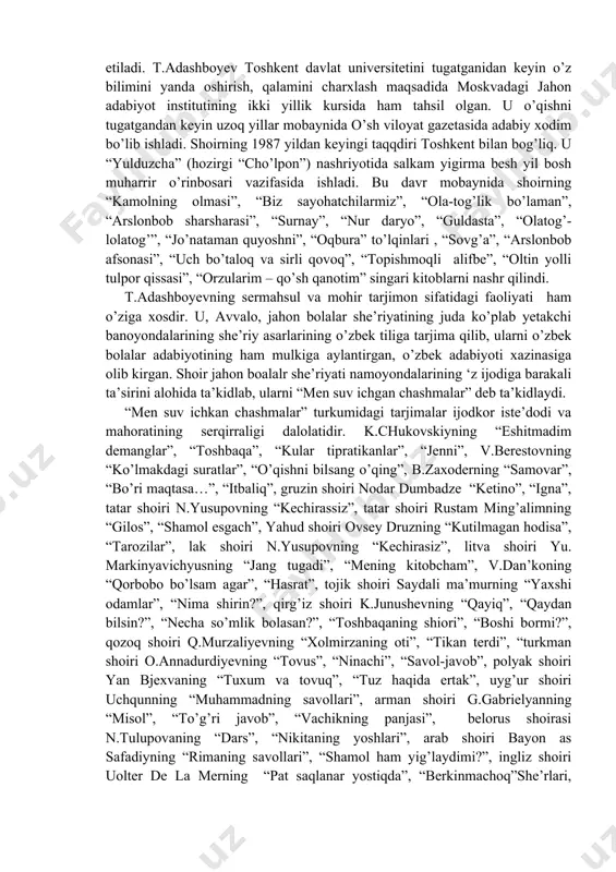 , “orzularim – qo’sh qanotim” singari kitoblarni nashr qilindi. t.adashboyevning sermahsul va mohir tarjimon sifatidagi faoliyati ham o’ziga xosdir. u, avvalo, jahon bolalar she’riyatining juda ko’plab yetakchi banoyondalarining she’riy asarlarining o’zbek tiliga tarjima qilib, ularni o’zbek bolalar adabiyotining ham mulkiga aylantirgan, o’zbek adabiyoti xazinasiga olib kirgan. shoir jahon boalalr she’riyati namoyondalarining ‘z ijodiga barakali ta’sirini alohida ta’kidlab, ularni “men suv ichgan chashmalar” deb ta’kidlaydi. “men suv ichkan chashmalar” turkumidagi tarjimalar ijodkor iste’dodi va mahoratining serqirraligi dalolatidir. k.chukovskiyning “eshitmadim demanglar”, “toshbaqa”, “kular tipratikanlar”, “jenni”, v.berestovning “ko’lmakdagi suratlar”, “o’qishni bilsang o’qing”, b.zaxoderning “samovar”, “bo’ri maqtasa…”, “itbaliq”, gruzin shoiri nodar dumbadze “ketino”, “igna”, tatar shoiri n.yusupovning “kechirassiz”, tatar shoiri rustam ming’alimning “gilos”, “shamol esgach”, yahud shoiri ovsey druzning “kutilmagan hodisa”, “tarozilar”, lak shoiri n.yusupovning “kechirasiz”, litva shoiri yu. markinyavichyusning “jang tugadi”, “mening kitobcham”, v.dan’koning “qorbobo bo’lsam agar”, “hasrat”, tojik shoiri saydali ma’murning “yaxshi odamlar”, “nima shirin?”, qirg’iz shoiri k.junushevning “qayiq”, “qaydan bilsin?”, “necha …