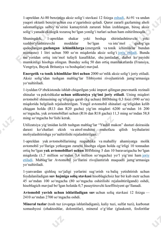 ki mahsulotlariga (sigaretalar, sigaralar, kalyan tamakilari, snyus va boshqalar) aksiz solig‘i stavkalari 12 foizga oshdi, import qilinadigan sigaretalar uchun esa 5 foizga pasaytirildi. avvalroq 0,5 litrli aroq 448 so‘mga, bir quti sigaret esa 601 so‘mga qimmatlashishi qayd etilgandi. aksiz solig‘ining o‘zgarishi jahon savdo tashkiloti (jst) talablariga muvofiq import va ishlab chiqarish uchun stavkalar o‘rtasidagi farqning qisqartirilishi bilan bog‘liq. 1-apreldan ai-80 benziniga aksiz solig‘i stavkasi 12 foizga oshadi, ai-91 va undan yuqori oktanli benzin uchun esa o‘zgarishsiz qoladi. qaror zararli gazlarning aholi salomatligiga salbiy ta’sirini kamaytirish zarurati bilan izohlangan, biroq aksiz solig‘i yanada ekologik tozaroq bo‘lgan yonilg‘i turlari uchun ham oshirilmoqda. shuningdek, 1-apreldan shakar yoki boshqa shirinlashtiruvchi yoki xushbo‘ylashtiruvchi moddalar bo‘lgan va iste’mol qadog‘iga qadoqlangan gazlangan ichimliklarga (energetik va tonik ichimliklar bundan mustasno) 1 litri uchun 500 so‘m miqdorida aksiz solig‘i joriy etiladi. bunda me’yoridan ortiq iste’mol tufayli kasalliklar, shu jumladan, diabet ko‘payishi mumkinligi hisobga olingan. bunday soliq 50 dan ortiq …