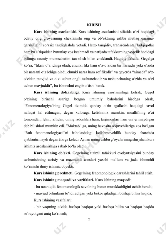nomenologiyasi”ni baholashdagi kelishmovchilik bunday sharoitda ajablantirmaydi degan fikrga keladi. aynan uning ushbu g‘oyalarining shu jihati kurs ishimiz asoslanishiga sabab bo‘la oladi. kurs ishining ob’ekti. gegelning tizimli tafakkuri evolyutsiyasini bunday tushunishning tarixiy va mazmunli asoslari yaxshi ma’lum va juda ishonchli ko‘rinishi ilmiy ishimiz obyekti. kurs ishining predmeti. gegelning fenomonologik qarashlarini tahlil etish. kurs ishining maqsadi va vazifalari. kurs ishining maqsadi: - bu noaniqlik fenomenologik savolning butun murakkabligini ochib beradi; - mavjud bilimlarni to‘ldiradigan yoki bekor qiladigan boshqa bilim haqida; kurs ishining vazifalari: - bir vaqtning o‘zida boshqa haqiqat yoki boshqa bilim va haqiqat haqida so‘rayotgani aniq ko‘rinadi; o‘rganilganlik darajasi. bugungi kunda nafaqat g‘arb, balki butun dunyo falsafiy merosini o‘rganishga, balki o‘ziga xos falsafiy oqimlar, xususan, qadimgi hindlar sohasidagi tadqiqotlarga bag‘ishlangan ko‘plab adabiyotlar mavjud. ularga murojaatlar bugungi kunda ham muhim ilmiy ahamiyatini saqlab kelmoqda. gegel birinchi fenemenologik tarixdagi oʻrni va roli, uning tabiat va jamiyatga taʼsirining umuminsoniy xususiyati, avtonomiyalari haqidagi masalani koʻtardi. …