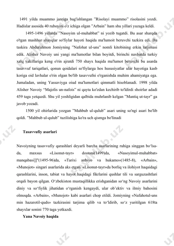 i. hadislar asosida 40 ruboyini o'z ichiga olgan ”arbain” ham shu yillari yuzaga keldi. 1495-1496 yillarda ”nasoyim ul-muhabbat” ni yozib tugatdi. bu asar sharqda o'tgan mashhur shayqlar so'fiylar hayoti haqida ma'lumoit beruvchi tazkira edi. bu taskira abdurahmon jomiyning ”nafohat ul-uns” nomli kitobining erkin tarjimasi edik. alisher navoiy uni yangi ma'lumotlar bilan boyitdi, birinchi navbatda turkiy xalq vakillariga keng o'rin ajratdi 750 shayx haqida ma'lumot beruvchi bu asarda tasavvuf tariqatlari, qonun qoidalari so'fiylarga hos hususiyatlar ular hayotiga kasb koriga oid lavhalar o'rin olgan bo'lib tasavvufni o'rganishda muhim ahamiyatga ega. jumaladan, uning yassaviyga oiud ma'lumotlari qimmatli hisoblanadi. 1998 yilda alisher navoiy “majolis un-nafois” ni qayta ko'zdan kechirib to'ldirdi shoirlar adadi 459 taga yetqazdi. shu yil yoshligidan qalbida muhrlanib kelgan ”mantiq ut-tayr” ga javob yozadi. 1500 yil ohirlarida yozgan ”mahbub ul-qulub” asari uning so'ngi asari bo'lib qoldi. ”mahbub ul-qulub” tuzilishiga ko'ra uch qismga bo'linadi tasavvufiy asarlari navoiyning tasavvufiy qarashlari deyarli barcha asarlarining ruhiga …