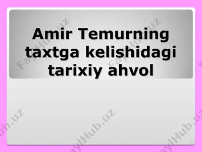 amir temurning taxtga kelishidagi tarixiy ahvol — PPT