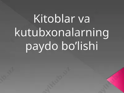 kitoblar va kutubxonalarning paydo bo’lishi — PPTX
