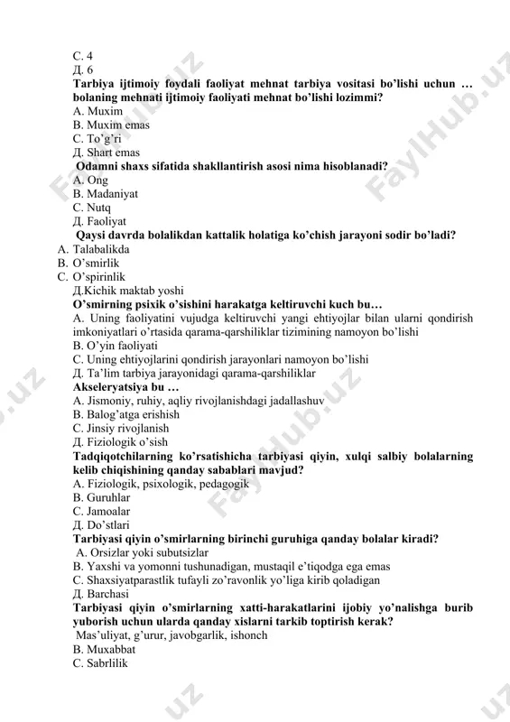 ik, psixologik, pedagogik в. guruhlar с. jamoalar д. do’stlari tarbiyasi qiyin o’smirlarning birinchi guruhiga qanday bolalar kiradi? a. orsizlar yoki subutsizlar в. yaxshi va yomonni tushunadigan, mustaqil e’tiqodga ega emas с. shaxsiyatparastlik tufayli zo’ravonlik yo’liga kirib qoladigan д. barchasi tarbiyasi qiyin o’smirlarning xatti-harakatlarini ijobiy yo’nalishga burib yuborish uchun ularda qanday xislarni tarkib toptirish kerak? mas’uliyat, g’urur, javobgarlik, ishonch в. muxabbat с. sabrlilik д. shukrona kichik yoshdagi o’quvchilarni xotirasi kattalarning xotirasidan… a. ko’p jihatdan farq qiladi в. unchalik farq qilmaydi с. qisman bir xil д. umuman boshqa-boshqa bog’cha yoshi davrida bolaning psixologik taraqqiyotida nima muhim rol` o’ynaydi? а. diqqat в. bilish jarayonlari с. o’yin д. idrok 28. qaysi davr umumiy va maxsus layoqatlarning rivojlanishi bilan harakterlanadi? a o’spirinlik в. kichik maktab davri с. o’smirlik д. qarilik 29. bog’cha yoshi davrida bolaning psixologik taraqqiyotida qaysi faoliyat muhim rol o’ynaydi? а. idrok в. bilish jarayonlari с. diqqat d. o’yin 30. bog’cha yoshi davrida …