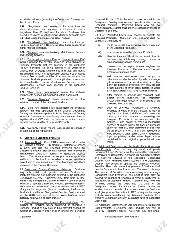 oducts which are under the control of customer. 1.4. “designated country” means the country of the installation address specified on the applicable product schedule. the designated country may be changed only in accordance with sections 2.2 and 2.3 of this agreement. 1.5. “designated network” means the network designated by customer in connection with the installation of the licensed products. 1.6. “designated server” means a computer server designated by customer in connection with the installation of the licensed products that has one unique instance of the applicable installed licensed product application. 1.7. “designated server products” means the licensed products licensed on a designated server basis as identified in the product schedule. 1.8. “documentation” means the applicable licensed software user manuals provided or made available by electronic means by ptc at the time of shipment of the licensed software. 1.9. “error” means a failure of the licensed software to conform substantially to …