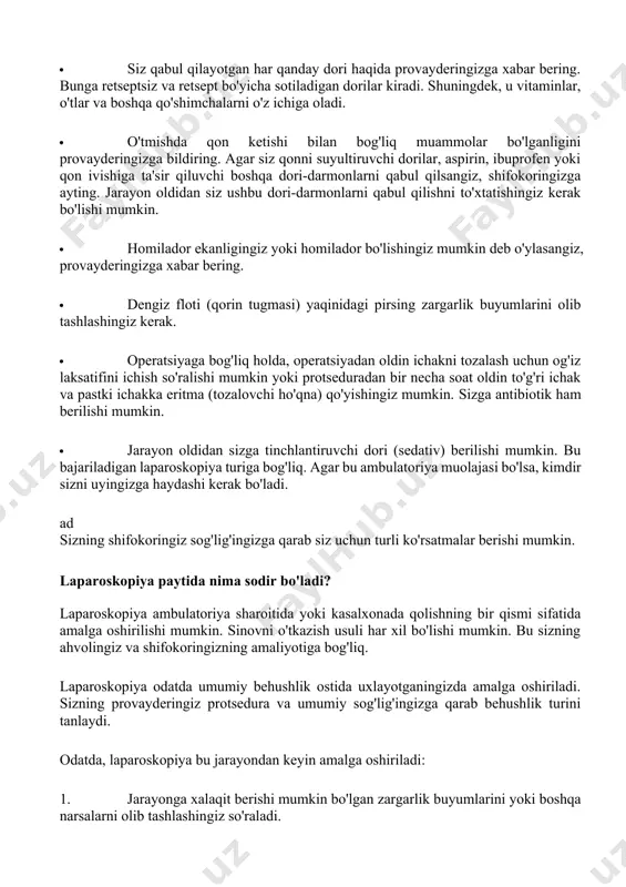 iya stoliga joylashtiriladi. 6. operatsiya paytida anestezist yurak tezligini, qon bosimini, nafas olish va qondagi kislorod darajasini tekshiradi. 7. jarrohlik joyida sochlar juda ko'p bo'lsa, ularni kesish mumkin. 8. jarrohlik joyidagi teri steril (antiseptik) eritma bilan tozalanadi. 9. agar umumiy behushlik qo'llanilmasa, kesilgan joyga lokal anestezikani yuborish (in'ektsiya qilish) mumkin. bu hududni xiralashtiradi. siz pinprick va qisqa pichoqni his qilasiz. 10. siydikni to'kish uchun siydik kateteri (kichik naycha) qovuqqa kiritilishi mumkin. 11. kichkina kesma yoki kesma qorin bo'shlig'ida qorin tugmasi ostida amalga oshiriladi. 12. jarayon davomida boshqa jarrohlik asboblarini qo'llash uchun kichikroq kesmalar qilish mumkin. 13. karbonat angidrid gazi qorin bo'shlig'iga quyiladi, bu uning shishishiga olib keladi. bu organlar va boshqa tuzilmalarni tanib olishni osonlashtiradi. 14. agar umumiy behushlik ishlatilmasa, qorin bo'shlig'ida va elkangizning yuqori qismida engil og'riqlar paydo bo'lishi mumkin. bu karbonat angidridni in'ektsiya qilish va jarrohlik asboblarini ko'chirishda sodir bo'lishi mumkin. 15. laparoskop kiritiladi va protsedura bajariladi. 16. …