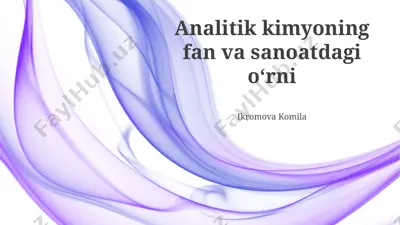 analitik kimyoning fan va sanoatdagi oʻrni — PPTX