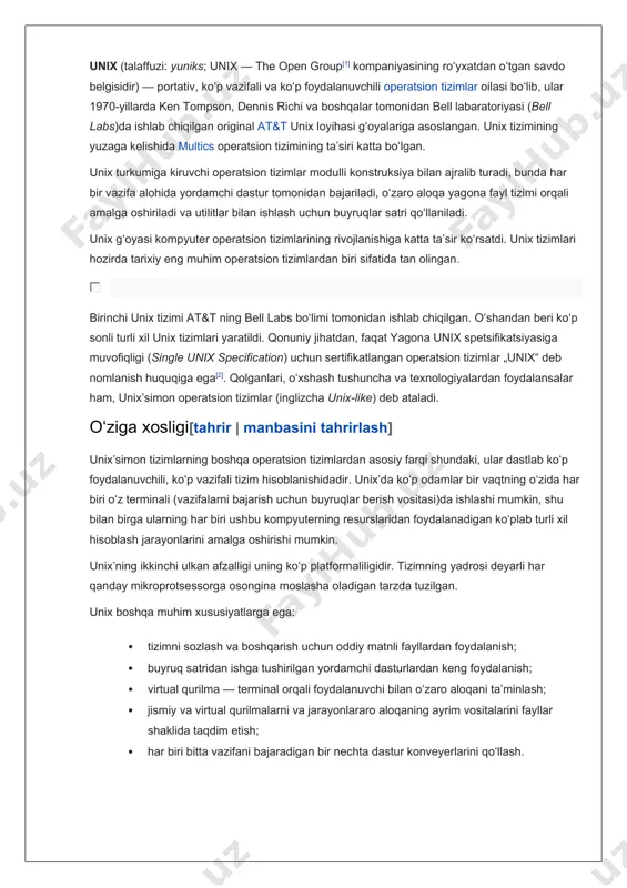 onlarini amalga oshirishi mumkin. unixʼning ikkinchi ulkan afzalligi uning koʻp platformaliligidir. tizimning yadrosi deyarli har qanday mikroprotsessorga osongina moslasha oladigan tarzda tuzilgan. unix boshqa muhim xususiyatlarga ega: · tizimni sozlash va boshqarish uchun oddiy matnli fayllardan foydalanish; · buyruq satridan ishga tushirilgan yordamchi dasturlardan keng foydalanish; · virtual qurilma — terminal orqali foydalanuvchi bilan oʻzaro aloqani taʼminlash; · jismiy va virtual qurilmalarni va jarayonlararo aloqaning ayrim vositalarini fayllar shaklida taqdim etish; · har biri bitta vazifani bajaradigan bir nechta dastur konveyerlarini qoʻllash. birinchi unix tizimi at&t ning bell labs boʻlimi tomonidan ishlab chiqilgan. oʻshandan beri koʻp sonli turli xil unix tizimlari yaratildi. qonuniy jihatdan, faqat yagona unix spetsifikatsiyasiga muvofiqligi (single unix specification) uchun sertifikatlangan operatsion tizimlar „unix“ deb nomlanish huquqiga ega[2]. qolganlari, oʻxshash tushuncha va texnologiyalardan foydalansalar ham, unixʼsimon operatsion tizimlar (inglizcha unix-like) deb ataladi. oʻziga xosligi[tahrir | manbasini tahrirlash] unixʼsimon tizimlarning boshqa operatsion tizimlardan asosiy farqi shundaki, ular dastlab …