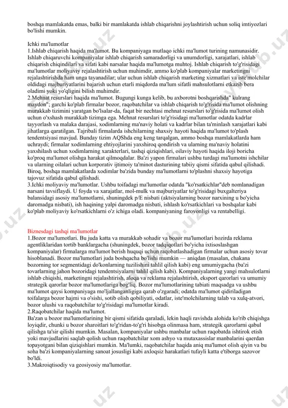 mavjudlarini saqlab qolish uchun raqobatchilar xom ashyo va mutaxassislar manbalarini qaerdan topayotgani bilan qiziqishlari mumkin. ma'lumki, raqobatchilar haqida aniq ma'lumot olish qiyin va bu soha ba'zi kompaniyalarning sanoat josusligi kabi axloqsiz harakatlari tufayli katta e'tiborga sazovor bo'ldi. 3.makroiqtisodiy va geosiyosiy ma'lumotlar. ushbu turdagi ma'lumotlar kamdan-kam hollarda kompaniyalarga to'g'ridan-to'g'ri ta'sir qilsa-da, u uzoq muddatli strategiyani ishlab chiqishda hal qiluvchi rol o'ynashi mumkin. masalan, xitoydagi o'zgarishlar to'g'risidagi ma'lumotlar kompaniyalarga xitoy bozoriga kirish yoki chiqmaslik to'g'risida qaror qabul qilishga yordam berdi; xitoy bozoriga kirgan birinchi xorijiy kompaniyalar xitoydagi siyosiy va iqtisodiy o'zgarishlar to'g'risida eng yaxshi va ishonchli ma'lumot manbalariga ega bo'lganligi diqqatga sazovordir. 4.yetkazib beruvchilar haqida ma'lumot. ushbu ma'lumot ko'pincha e'tibordan chetda qoladi, ammo u yangi mahsulotlarni ishlab chiqishda ham, amaliy natijalarni hisoblashda ham muhim rol o'ynaydi. yetkazib beruvchilar to'g'risidagi ma'lumotlar odatda xarajatlar, ishonchlilik, sifat va etkazib berish muddati kabi jihatlarga qaratiladi. 5.tashqi moliyaviy ma'lumotlar. ayniqsa, murakkab investitsiya tuzilmasi va (yoki) murakkab moliyaviy …