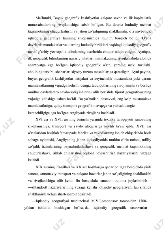 eltirdi. xix asrning 70-yillari va xx asr boshlariga qadar bo’lgan bosqichda yirik sanoat, zamonaviy transport va xalqaro bozorlar jahon xo’jaligining shakllanishi va rivojlanishiga olib keldi. bu bosqichda sanoatni oqilona joylashtirish – ―shtandort‖ nazariyalarining yuzaga kelishi iqtisodiy geografiyani fan sifatida shakllanishi uchun shart-sharoit hozirladi. ―iqtisodiy geografiya‖ tushunchasi m.v.lomonosov tomonidan 1760-yildan ishlatila boshlagan bo’lsa-da, iqtisodiy geografik tasavvurlar insoniyatning o’zlashtiruvchi iqtisodiyot bosqichidan shakllangan. birinchi yirik ijtimoiy mehnat taqsimoti dehqonchilikdan chorvachilikning ajralib chiqishi hamda uning ishlab chiqaruvchi iqtisodiyotga o’tishi, sug’orma dehqonchilikning ―buyuk‖ tarixiy daryolar va o’rta dengiz sohili bo’ylarida yuzaga kelishi, ikkinchi yirik ijtimoiy mehnat taqsimoti hunarmandchilikning rivojlanishi, shaharlar va savdo-sotiqning taraqqiyoti iqtisodiy geografik bilimlarga bo’lgan ehtiyojni yuzaga keltirdi va iqtisodiy geografik tasavvurlar doirasi kengaydi. mulkchilik munosabatlarining yuzaga kelishi, qo’shimcha mahsulot ishlab chiqarish imkoniyatlari, fan, madaniyat, arxitekturaning rivojlanishi, qadimgi davlatlarning shakllanishi va rivojlanishi, boshqaruv shakllarining (monarxiya va demokratiya) yuzaga kelishi iqtisodiy geografiyani fan sifatida shakllantirdi. ―iqtisodiy geografiya‖ fanining shakllanishi va rivojlanishi jamiyat taraqqiyotining hududiy …
