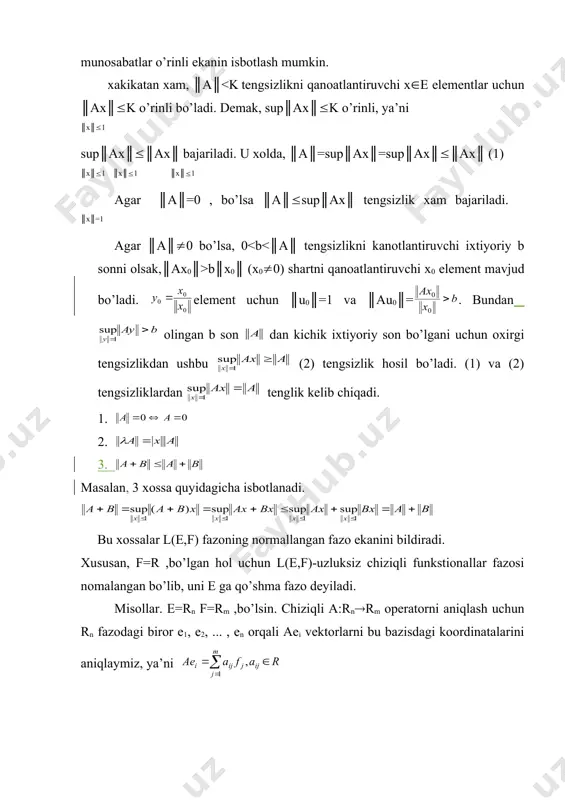 sh mumkin bo’ladi. agar a,v€ l(e,f) bo’lsa, (av) x=a(vx) tenglik bilan a va v operatorlarni kupaytirishga nisbatan birlik element rolini uynaydi va l(e,f) tuplam birlik elementli xalka tashkil etadi. bu xalka tashkil etadi. bu xalka umumiy xolda kommutativ emas. masalan, e=rn bulib n>1 shart bajarilsa l(rn,rn) fazo barcha ikkinch tartibli xakikiy elementli matristalar xalkasiga izomorf bo’lgan xalka bulib, bu xalka kommutativ emas. agar a € l(e,e) operator uchun av=j va sa=j (bu erda j- ayniy almashtirish) tengliklarni qanoatlantiruvchi v va s operatorlar mavjud bo’lsa, u xolda v va s operatorlar bir xil bo’ladi, chunki v= (sa)v= s(av)=sj=c iunosabatlar urnili bo’ladi. shu bilan birga bunday v operatorni a ga teskari operator deyiladi va uni a-1 ko’rinishda belgilanadi. aytaylik, e va f normalangan fazolar bo’lsin. u xolda, a: e→f operator uchun ║ax║(k║x║, (e tengsizlik qanoatlantiruvchi k son mavjud bo’lgan xolda a operatorni chegaralangan deyiladi. a(l(e,f) operator uchun ║a║=inf{k|║ax║(k║x║, (e} son uning normasi …