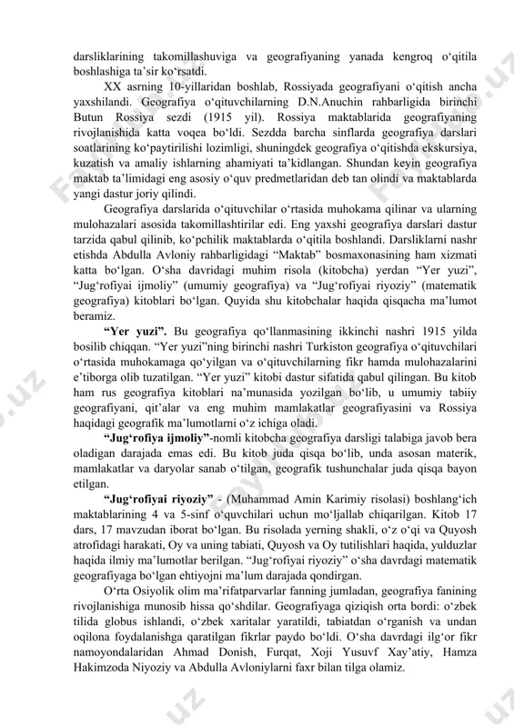 ) yerdan “yer yuzi”, “jug‘rofiyai ijmoliy” (umumiy geografiya) va “jug‘rofiyai riyoziy” (matematik geografiya) kitoblari bo‘lgan. quyida shu kitobchalar haqida qisqacha ma’lumot beramiz. “yer yuzi”. bu geografiya qo‘llanmasining ikkinchi nashri 1915 yilda bosilib chiqqan. “yer yuzi”ning birinchi nashri turkiston geografiya o‘qituvchilari o‘rtasida muhokamaga qo‘yilgan va o‘qituvchilarning fikr hamda mulohazalarini e’tiborga olib tuzatilgan. “yer yuzi” kitobi dastur sifatida qabul qilingan. bu kitob ham rus geografiya kitoblari na’munasida yozilgan bo‘lib, u umumiy tabiiy geografiyani, qit’alar va eng muhim mamlakatlar geografiyasini va rossiya haqidagi geografik ma’lumotlarni o‘z ichiga oladi. “jug‘rofiya ijmoliy”-nomli kitobcha geografiya darsligi talabiga javob bera oladigan darajada emas edi. bu kitob juda qisqa bo‘lib, unda asosan materik, mamlakatlar va daryolar sanab o‘tilgan, geografik tushunchalar juda qisqa bayon etilgan. “jug‘rofiyai riyoziy” - (muhammad amin karimiy risolasi) boshlang‘ich maktablarining 4 va 5-sinf o‘quvchilari uchun mo‘ljallab chiqarilgan. kitob 17 dars, 17 mavzudan iborat bo‘lgan. bu risolada yerning shakli, o‘z o‘qi va quyosh atrofidagi harakati, oy …