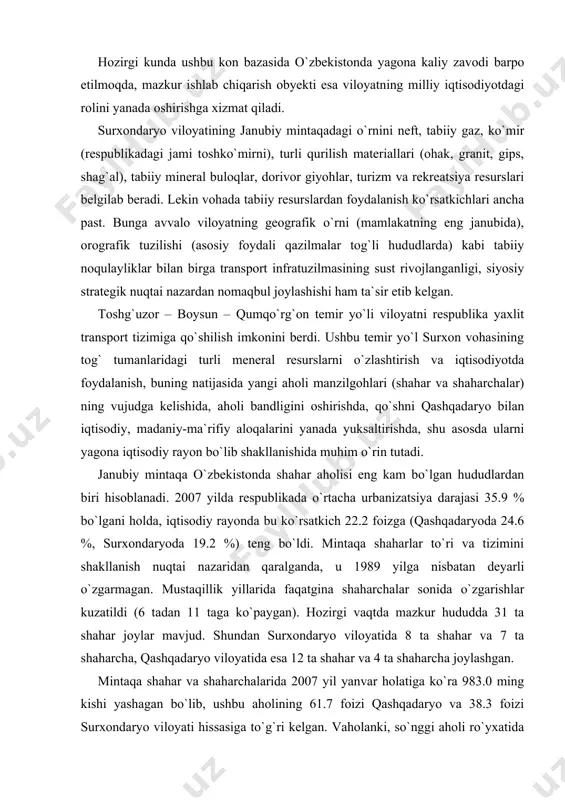 a (hurriyat, elbayon, do`stlik, kokaydi, qashqadaryo, miroqi, dehqonobod, sariq, eski – yakkabog`, sariosiyo, angor shaharchalari va tolimarjon, yangi – nishon, qumqo`rg`on, sharg`un, beshkent), 20-50 minglik o`nta (chiroqchi, jarqo`rg`on, sho`rchi, g`uzor, yakkabog`, boysun, muborak, sherobod, qamashi, kitob), 50 – 100 ming kishilik (denov, koson, shaxrizabz), aholisi 100 ming kishidan ortiq viloyatlarning ma`muriy markazlari qarshi (219.0 ming) va termiz (125.3 ming) shaharlari bor (jadvalga qarang). ushbu shaharlarning genetik kelib chiqishi turli tuman: shahrisabz, qarshi, denov, termiz, kitob, yakkabog`, qamashi, g`uzor kabi shaharlarning o`rnida aholi qadimdan yashab kelgan. xx asrda tabiiy resurslardan ishlab chiqarishda foydalanish va keng miqyosdagi yangi yerlarni o`zlashtirish natijasida ko`plab shaharlar bunyod etildi. jumladan, koson, beshkent, yangi – nishon, tolimarjon, sherobod, sariq, angor qo`riq yerlarni, muborak, sharg`un, boysun, jarqo`rg`on, sariosiyo, kokaydi, elbayon foydali qazilmalarni, miroqi, qashqadaryo rekreatsiya resurslarini o`zlashtirish mahsuli hisoblanadi. kelajakda iqtisodiy rayon tabiiy resurslaridan foydalanish natijasida qashqadaryo viloyatida nuriston (ies), kengsoy (sho`rtan gaz kimyo majmui), surxondaryo viloyatida to`palang …