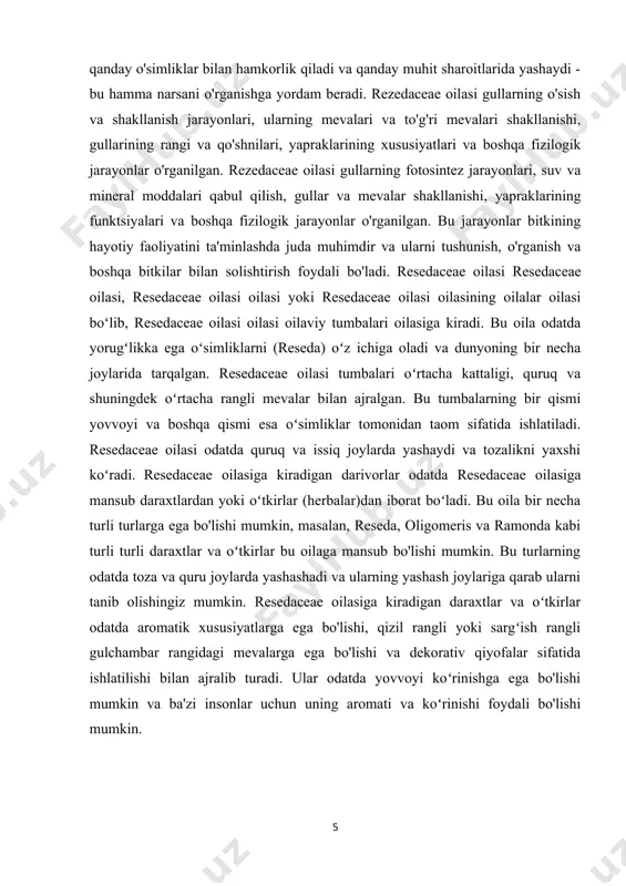 ng odatda toza va quru joylarda yashashadi va ularning yashash joylariga qarab ularni tanib olishingiz mumkin. resedaceae oilasiga kiradigan daraxtlar va oʻtkirlar odatda aromatik xususiyatlarga ega bo'lishi, qizil rangli yoki sargʻish rangli gulchambar rangidagi mevalarga ega bo'lishi va dekorativ qiyofalar sifatida ishlatilishi bilan ajralib turadi. ular odatda yovvoyi koʻrinishga ega bo'lishi mumkin va ba'zi insonlar uchun uning aromati va koʻrinishi foydali bo'lishi mumkin. [1: o’.pratov, a.s.to’xtayev, f.o’.azimova. botanika. –t.: «o’zbekiston», 2005. ] biroq, ba'zi resedaceae oilasiga kiradigan daraxtlar allergiya qilishga sabab bo'lishi mumkin, shuningdek, ularning polenining havo orqali tarqalganligi allergik reaksiyalarga olib kelishi mumkin. shuning uchun, agar siz allergik reaksiyalarga ega bo'lsangiz yoki resedaceae oilasiga kiradigan daraxtlar bilan aloqada bo'lgan boshqa muammolaringiz bo'lsa, ularni o'zgartirish yoki ular bilan yaqinlashmaslik maqsadida kerakli harakatlarni ko'rish tavsiya etiladi. 1.2 rezedaceae dorivorlik hususiyatlari rezedaceae oilasi dorivorlikka ega bo'lgan gullar oilasi sifatida taniladi. bu oilaga mansub bitkilar odatda daraxt yoki kichik o'simliklar shaklida bo'la oladi. …